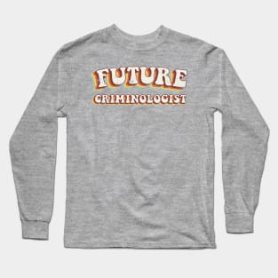 Future Criminologist - Groovy Retro 70s Style Long Sleeve T-Shirt